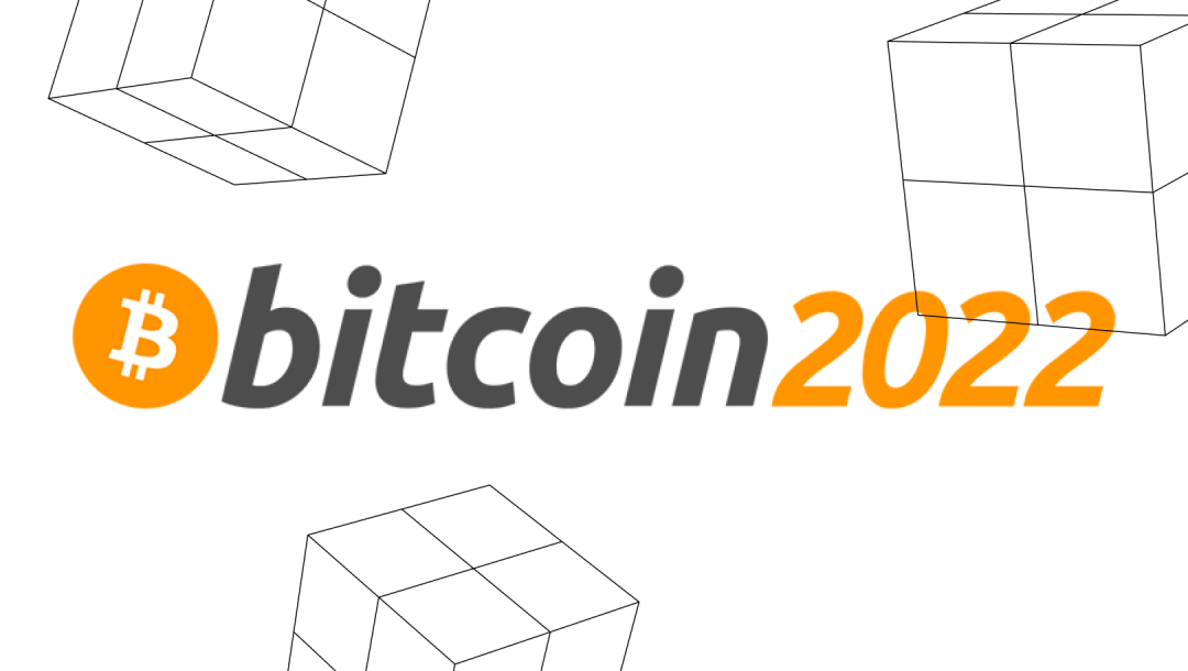 Bitcoin 2022 Talks_ The Highlights