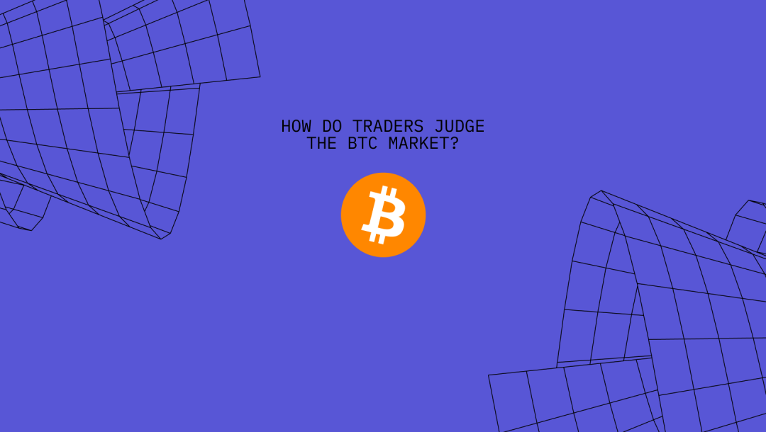 How Do Traders Judge the BTC Market_