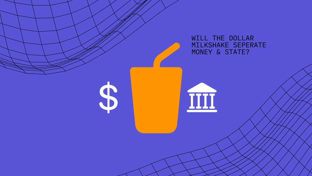 Will the Dollar Milkshake Seperate Money & State 1